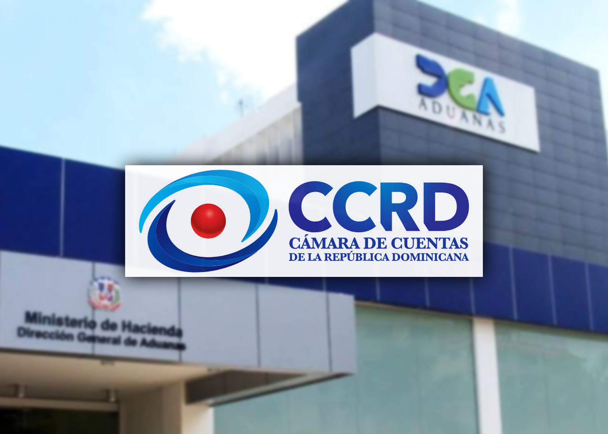 Cámara de Cuentas detecta RD$18,967 millones en irregularidades en Aduanas durante 2016-2019